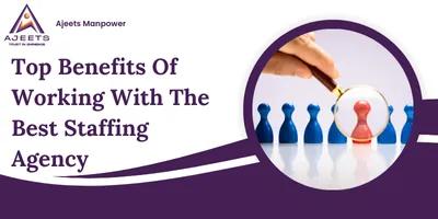 Top-Benefits-of-Working-with-the-Best-Staffing-Agency